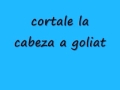 cortale la cabeza a goliat con letra