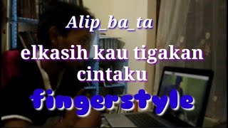 raction alip ba ta elkasi kau tigakan cintaku fingerstyle