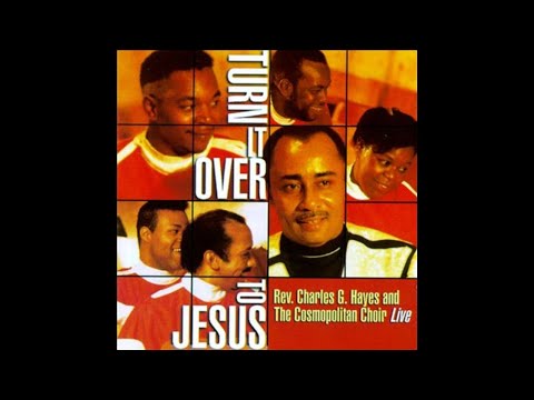 Rev Charles G. Hayes and The Cosmopolitan Choir - All In His Hands