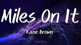 Miles On It - Kane Brown (Instrumental)