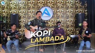 Download Lagu KOPI LAMBADA || Live Cover By Asa Channel MP3