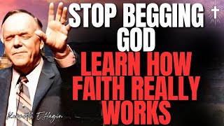 STOP Begging God — Learn How Faith REALLY Works | Kenneth E. Hagin Teaches the Prayer of Faith
