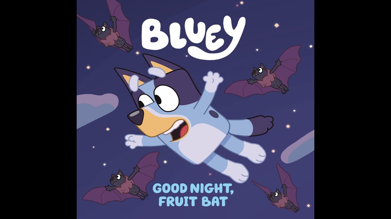 Bluey Good Night, Fruit Bat Kids Read Aloud Audiobook YouTube