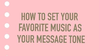 HOW TO SET YOUR FAVORITE MUSIC AS YOUR MESSAGE TONE screenshot 4