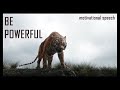 Be powerful   motivational speech