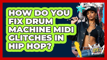How Do You Fix Drum Machine MIDI Glitches In Hip Hop? - Hip Hop Gurus