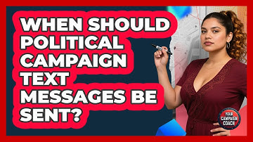 When Should Political Campaign Text Messages Be Sent?