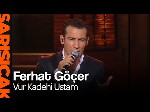 Ferhat Göçer - Vur Kadehi Ustam (Sarı Sıcak)