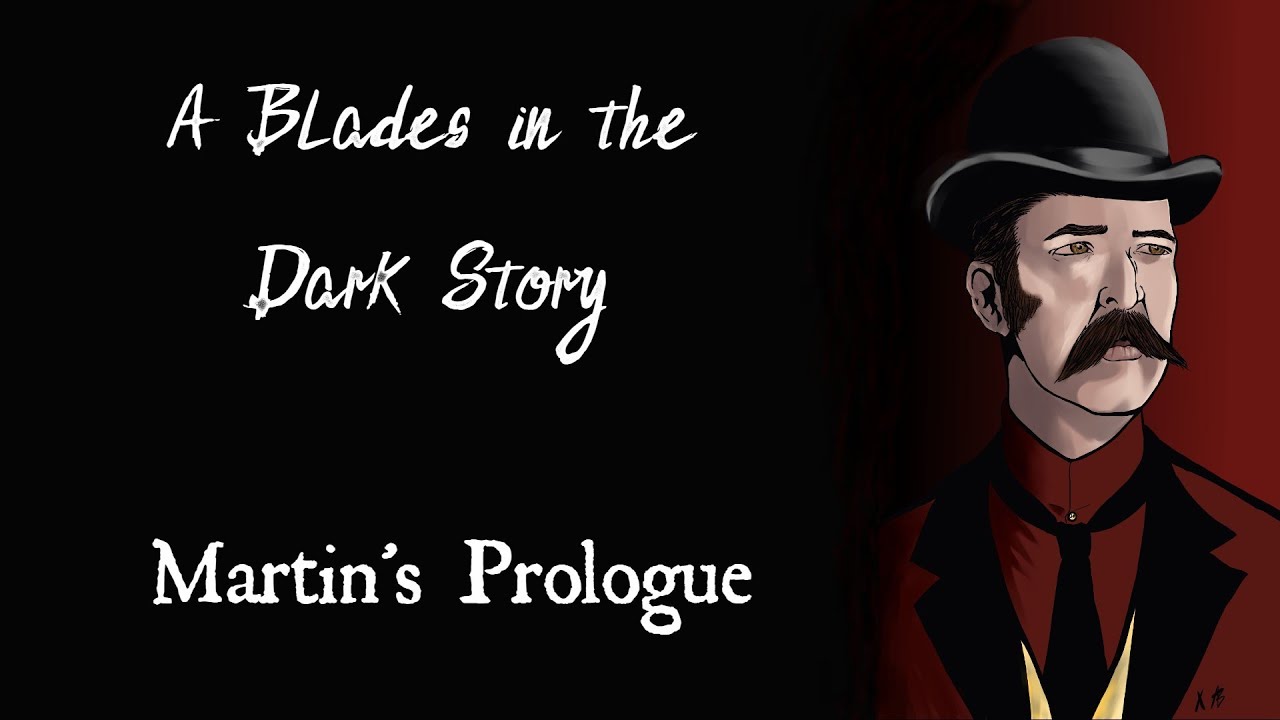 OSRPG Blades in the Dark Actual Play Martin's Prologue YouTube