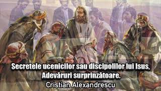 Secretele Ucenicilor Sau Discipolilor Lui Isus Hristos, Adevaruri Surprinzatoare