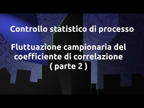 25 SPC: Fluttuazioni campionarie - Coefficiente di correlazione (2)