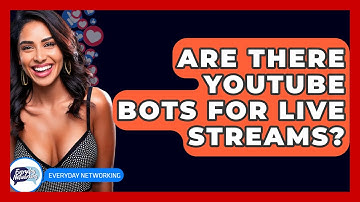Are There YouTube Bots For Live Streams? - Everyday-Networking