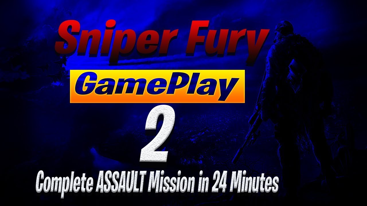 Sniper Fury  - Complete  Assault Mission in 24  minutes