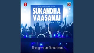 Sukandha Vaasanai (Thooyavarae Sthothiram)