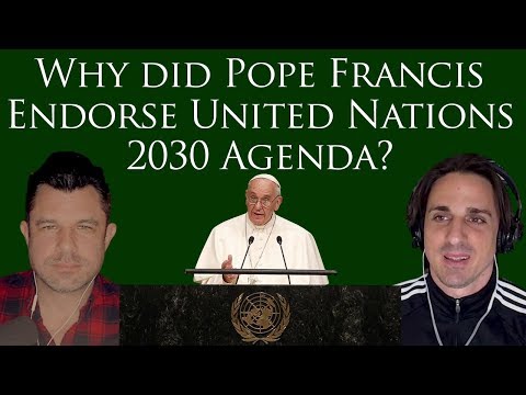 228 Pope Francis Endorses The Un 2030 Agenda Podcast Taylor - watch the youtube video by clicking here