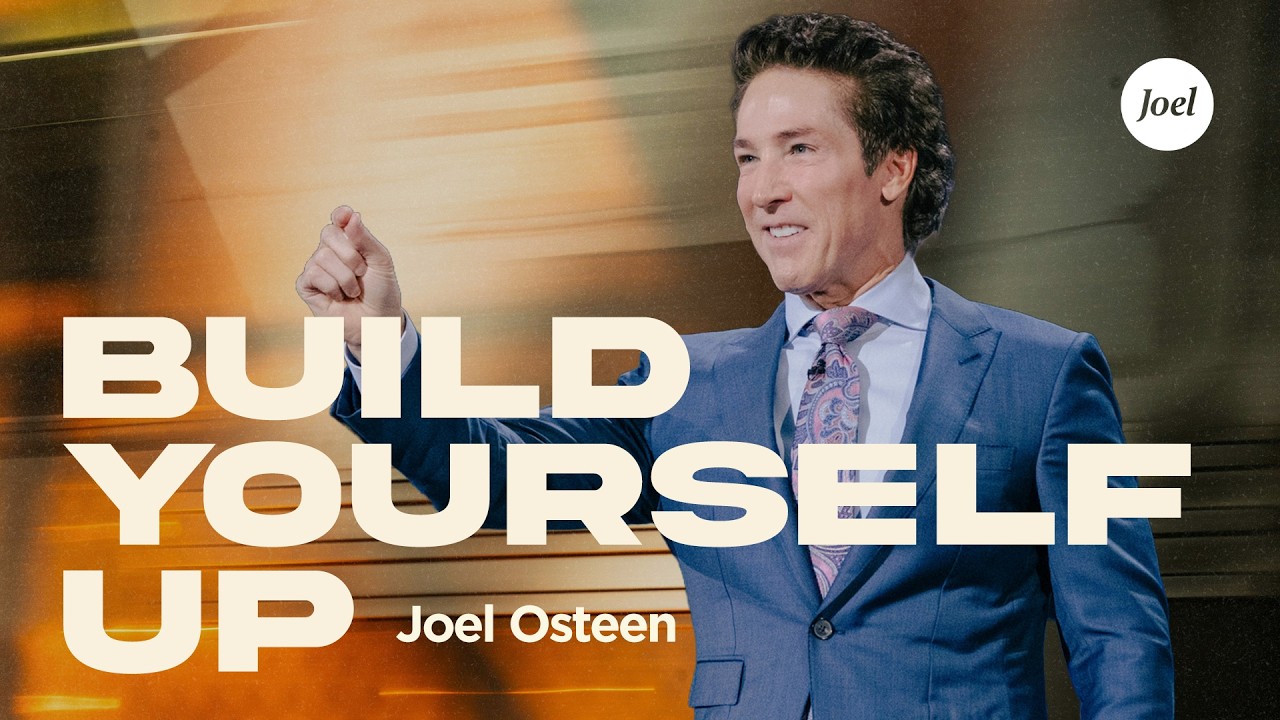 Build Yourself Up | Joel Osteen