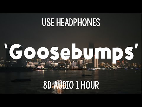 Travis Scott \u0026 HVME - Goosebumps | 1 Hour (Remix + 8D Audio)