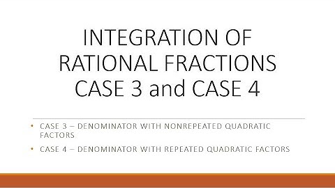 Integration of Rational Fractions - Case 3 and 4 - Denominators with Quadratic Factors