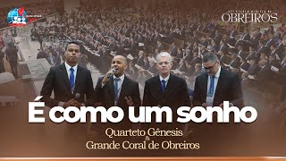 É Como um Sonho | Quarteto Gênesis e o Grande Coral de Obreiros | 67ª EBO | 2023