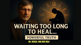 🔴 Why Most People Delay Trauma Healing… Until It’s Too Late | Dr. Bessel van der Kolk