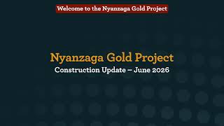 Nyanzaga Gold Project Construction Update - June 2026