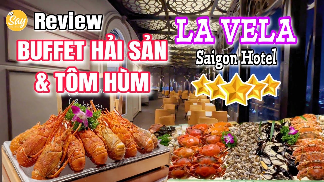 Review BUFFET TÔM HÙM & Hải Sản Cao Cấp Cua, Ghẹ, Hàu, Ốc Bulot Chuẩn 5 Sao Tại KS LA VELA Sài Gòn
