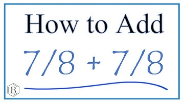 How to Add 7/8 + 7/8     (7/8 Plus 7/8 )