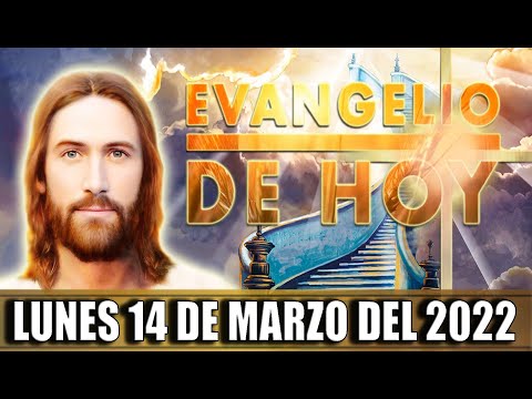 EVANGELIO DE HOY LUNES 14 DE MARZO DEL 2022 | PALABRA DE DIOS