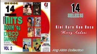 KINI BARU KAU RASA ( Disco Remix ) - MERRY ANDANI