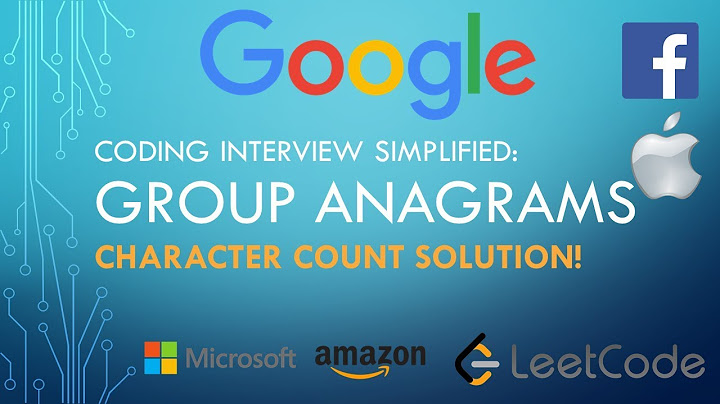 Coding Interview Tutorial 118 - Group Anagrams [LeetCode] [Character Count Solution]