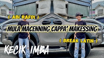 KECIK IMBA - MULA MACENNING CAPPA’ MAKESSING ( BREAK LATIN )