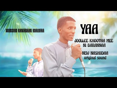 NEW NASHIIDAA YAA JOOLLEE KHOOTTAA NI BARANNAAA Munshid RAMADAAN KHALIIFAA