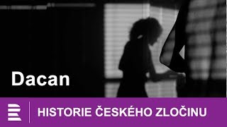 Historie českého zločinu: Dacan