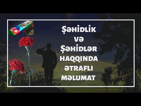 ŞƏHİDLİK VƏ ŞƏHİDLƏR HAQQINDA ƏTRAFLI MƏLUMAT [HD]