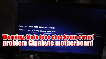 Warning Main bios checksum error ! problem (Gigabyte motherboard)