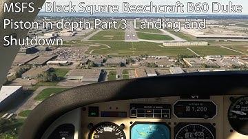 MSFS - Black Square Beechcraft B60 Duke Piston in depth Part 3: Landing and Shutdown