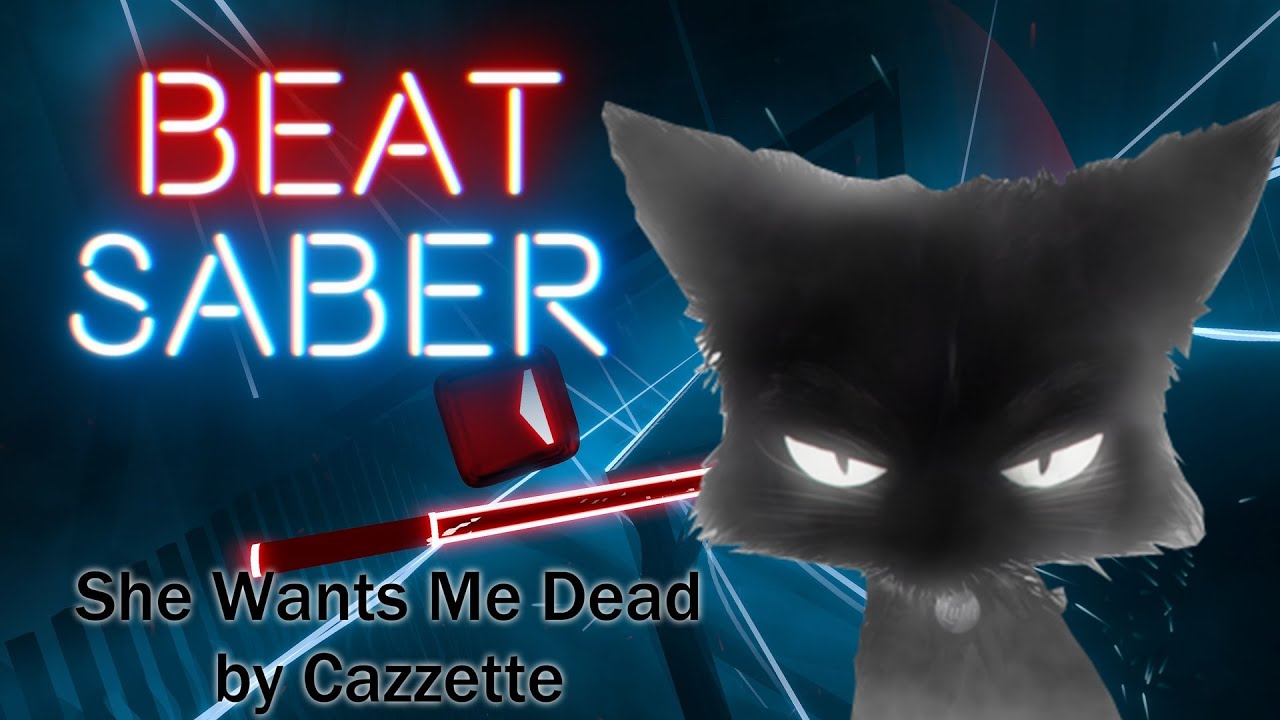 She wants me dead by Cazzette (beatsaber) expert+