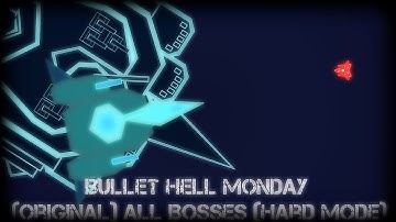 Bullet hell monday (Original) All bosses (Hard mode)