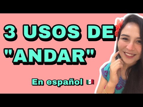 3 USES OF THE VERB "ANDAR" IN SPANISH - 3 usos del verbo "ANDAR" en español  🇲🇽