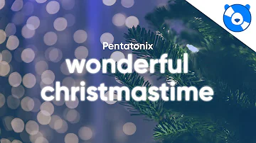 Pentatonix - Wonderful Christmastime (Lyrics)