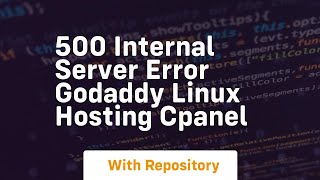 500 internal server error godaddy linux hosting cpanel