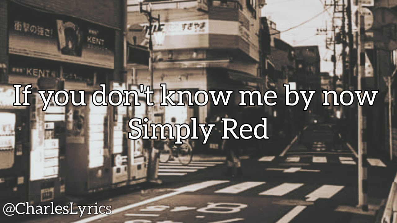 Simply Red - If You Don't Know Me By Now (Lyrics) 