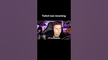 Twitch ban incoming