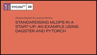 Standardising MLOps in a start-up with Dagster and PyTorch - PyCon Italia 2022