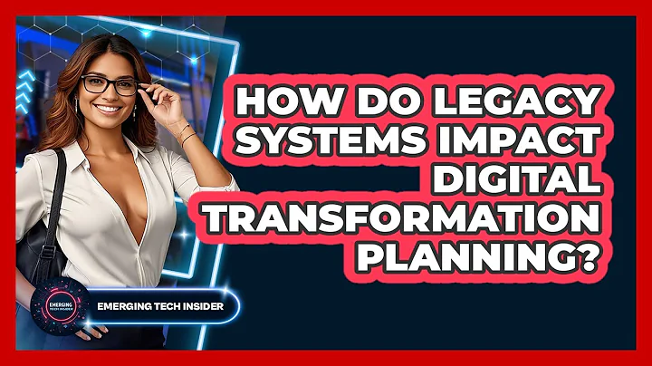 How Do Legacy Systems Impact Digital Transformation Planning? - Emerging Tech Insider