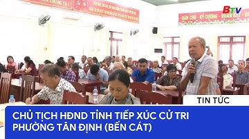 Chủ tịch HĐND tỉnh tiếp xúc cử tri phường Tân Định (Bến Cát) | BTV - TRUYỀN HÌNH BÌNH DƯƠNG