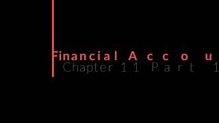 Financial Accounting - Chapter 11 Part 1 - Bonds Payable