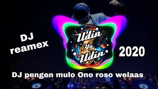 DJ pengen mulo Ono roso welas