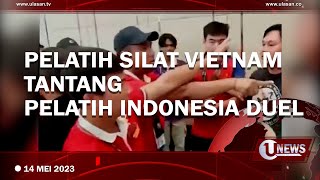 PELATIH PENCAK SILAT VIETNAM TANTANG PELATIH INDONESIA DUEL | U-NEWS