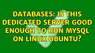 Databases: Is this Dedicated Server good enough to Run MySQL on Linux Ubuntu (2 Solutions!!)